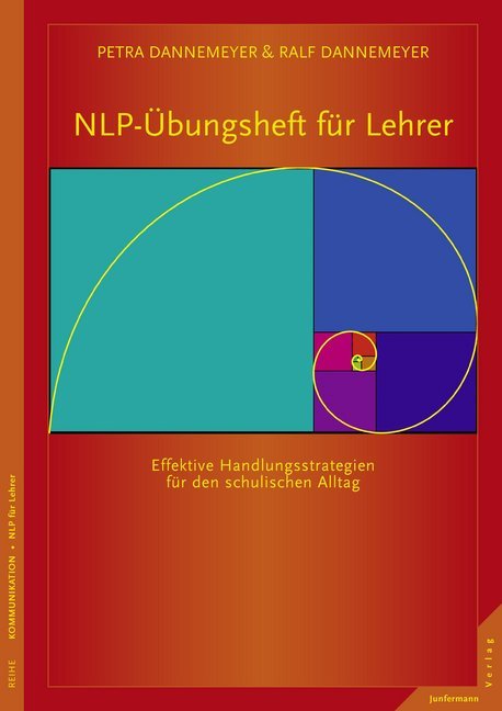 NLP-Übungsheft für Lehrer 
Handlungsstrategien für den schulischen Alltag (Ralf Dannemeyer)
