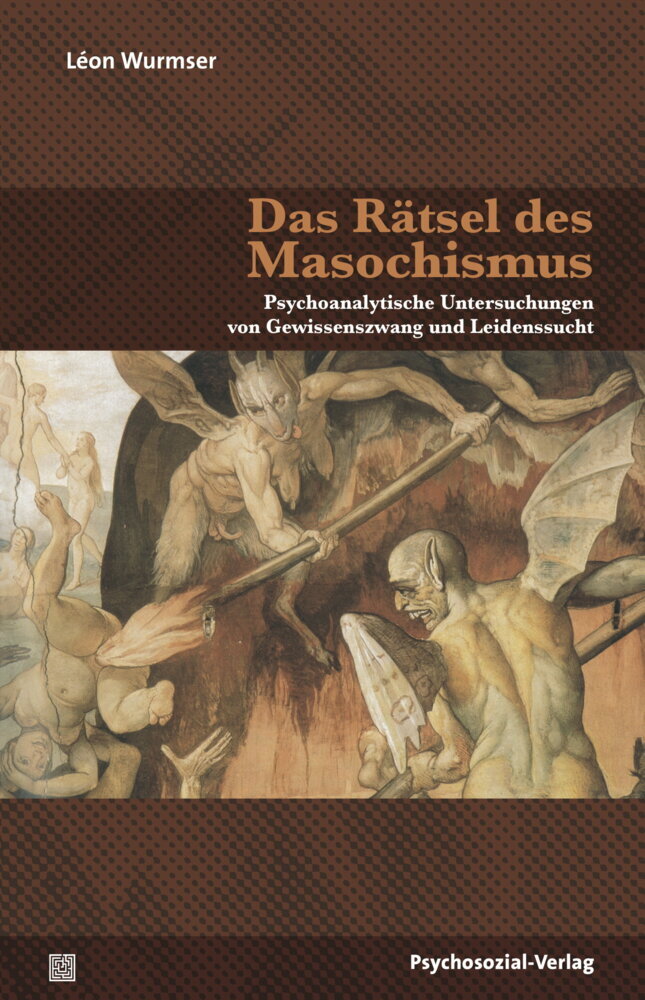 Das Rätsel des Masochismus (Leon Wurmser)