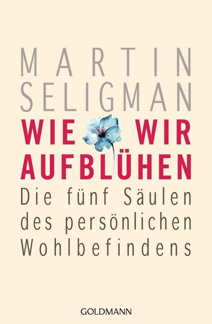 Wie wir aufblühen (Martin Seligman)