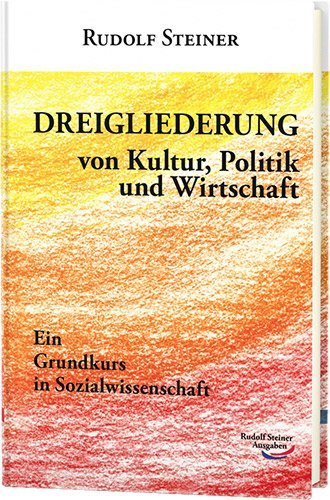 Dreigliederung von Kultur, Politik und Wirtschaft (Rudolf Steiner)