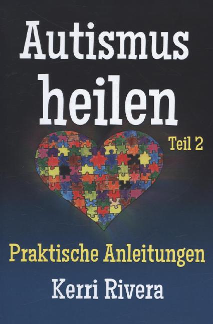 Autismus heilen. Tl.2 (Kerri Rivera)