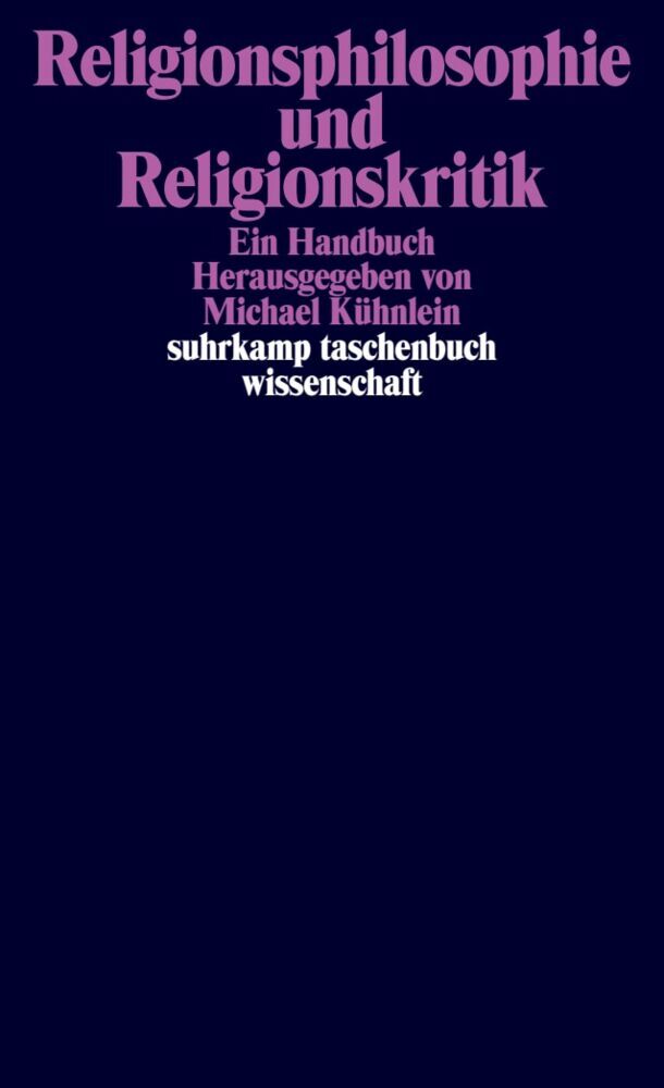 Religionsphilosophie und Religionskritik (Michael Kühnlein)
