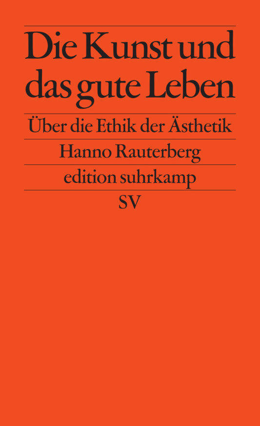 Die Kunst und das gute Leben (Hanno Rauterberg)