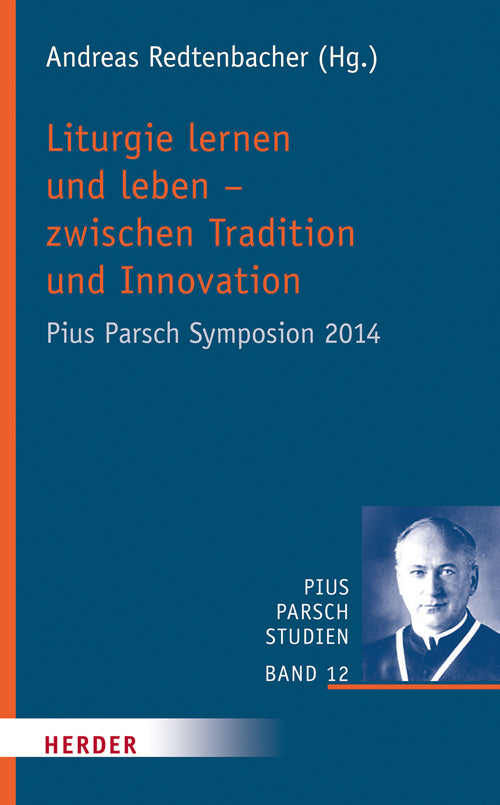 Liturgie lernen und leben - zwischen Tradition und Innovation (Andreas Redtenbacher)