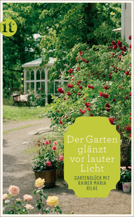 'Der Garten glänzt vor lauter Licht' (Rainer Maria Rilke)