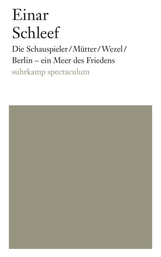 Die Schauspieler / Mütter / Wezel / Berlin - ein Meer des Friedens (Einar Schleef)