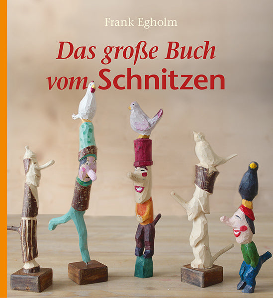 Das große Buch vom Schnitzen (Frank Egholm)
