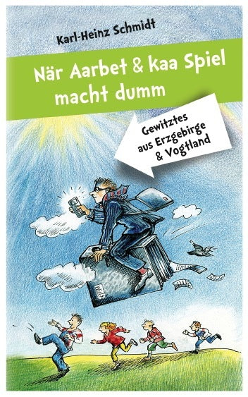 När Aarbet und kaa Spiel macht dumm (Karl-Heinz Schmidt)