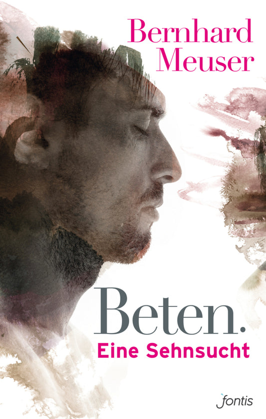 Beten: Eine Sehnsucht (Bernhard Meuser)