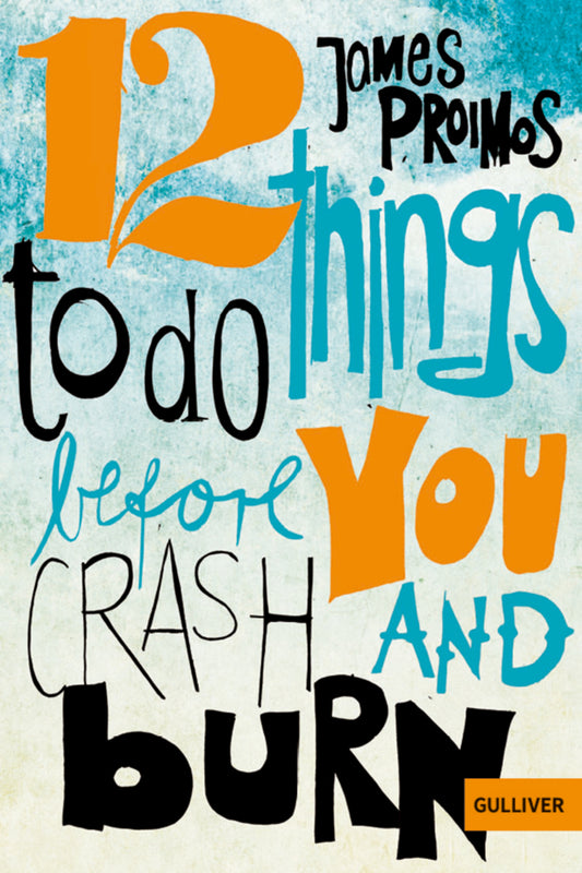 12 things to do before you crash and burn (James Proimos)