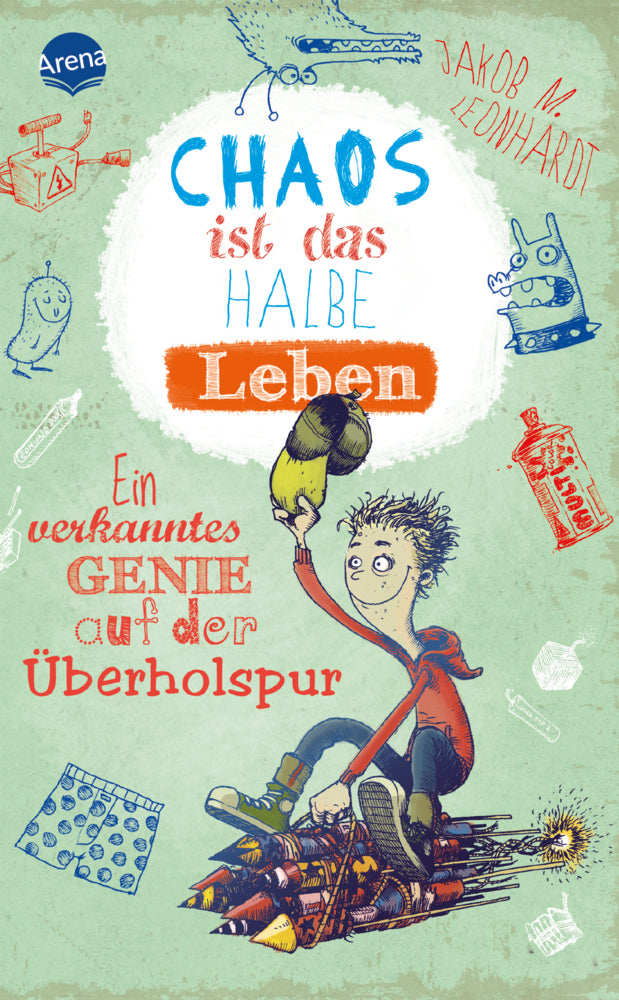 Chaos ist das halbe Leben (Jakob M. Leonhardt)