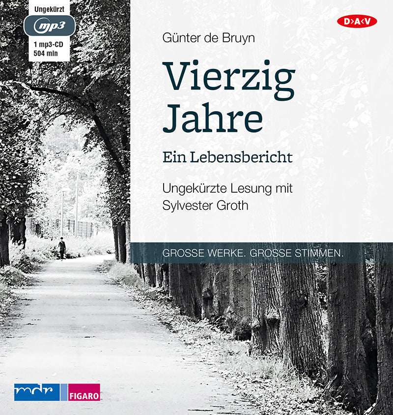 Vierzig Jahre Ein Lebensbericht, 1 Audio-CD, 1 MP3 (Günter De Bruyn)