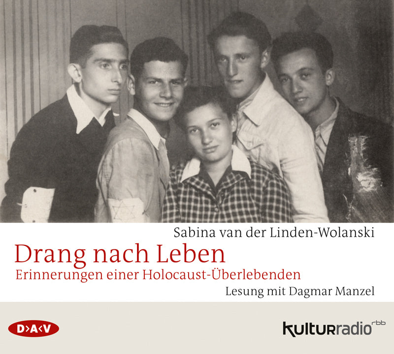 Drang nach Leben Erinnerungen einer Holocaust-Überlebenden, 4 Audio-CD (Sabina Van Der Linden-Wolanski)