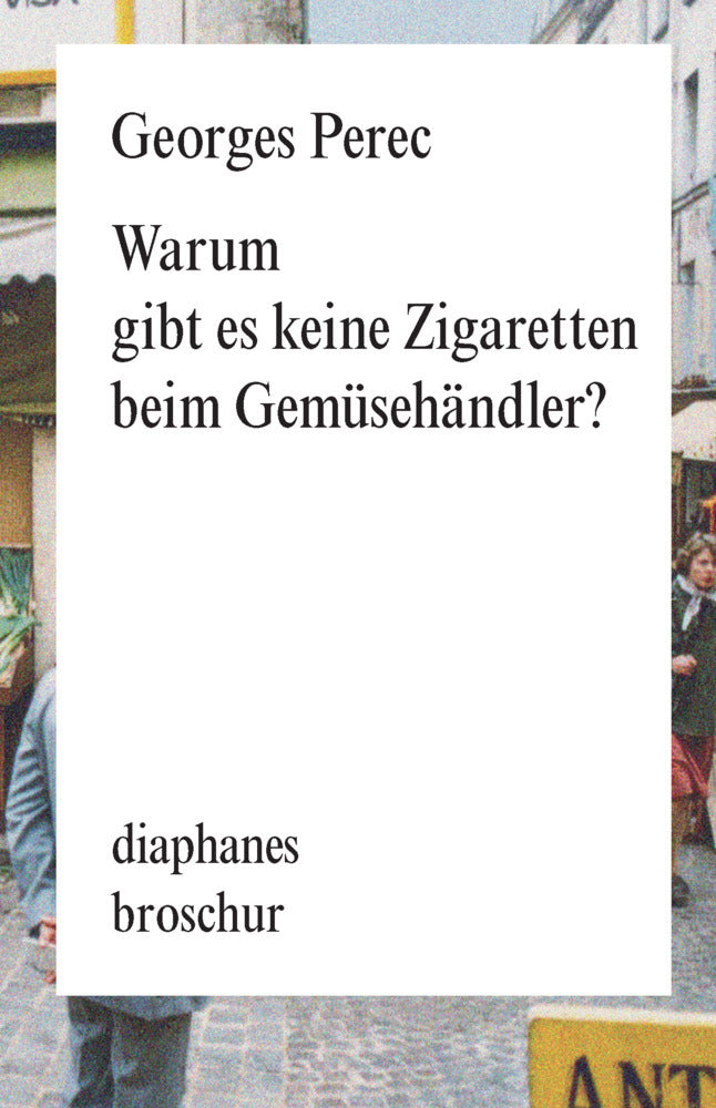 Warum gibt es keine Zigaretten beim Gemüsehändler (Georges Perec)