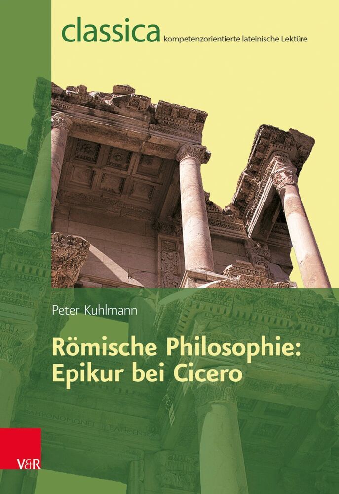 Römische Philosophie: Epikur bei Cicero (Peter Kuhlmann)