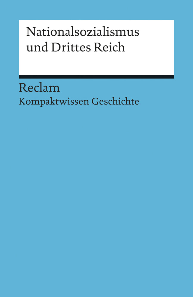 Nationalsozialismus und Drittes Reich. (Kompaktwissen Geschichte) (Volker Habermaier)