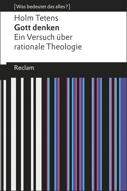 Gott denken. Ein Versuch über rationale Theologie (Holm Tetens)
