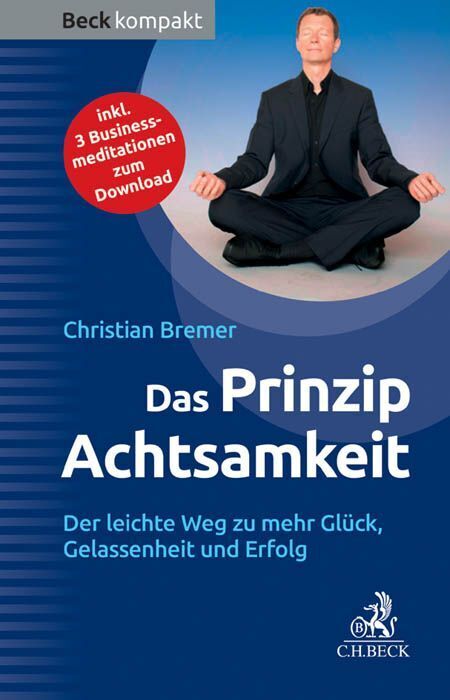 Das Prinzip Achtsamkeit (Christian Bremer)