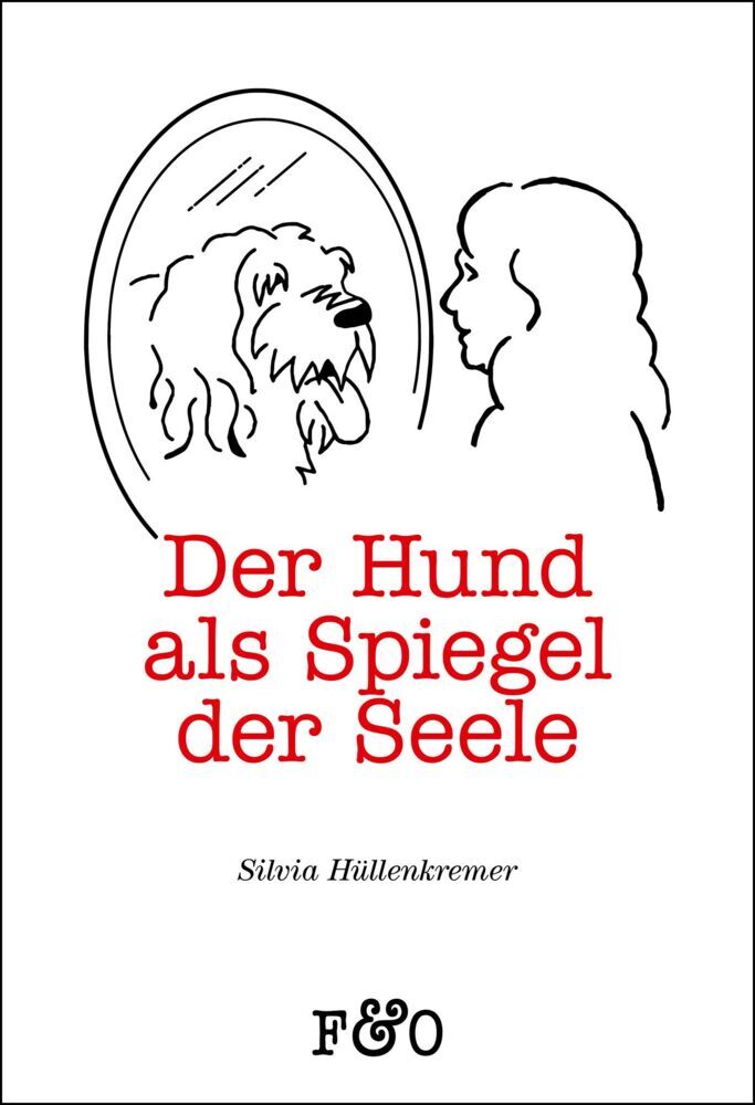 Der Hund als Spiegel der Seele (Silvia Hüllenkremer)