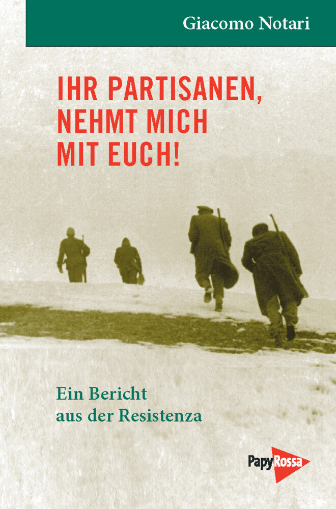 Ihr Partisanen, nehmt mich mit Euch! (Giacomo Notari)