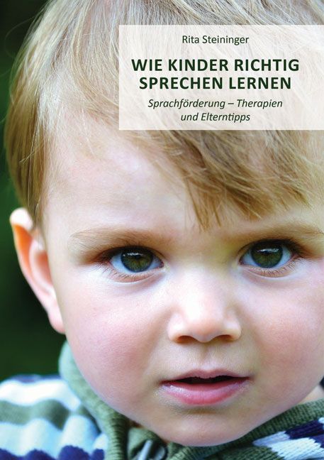 Wie Kinder richtig sprechen Lernen (Rita Steininger)