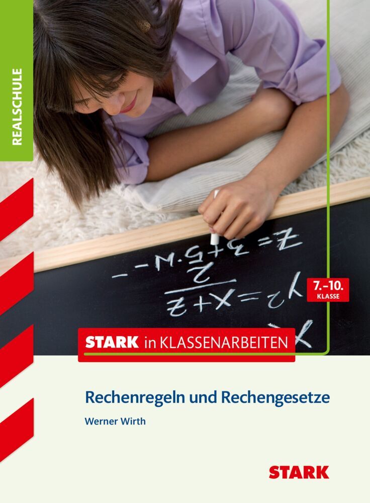 STARK Mathematik 7.-10. Klasse - STARK in Klassenarbeiten Realschule - Rechenregeln und -gesetze (Werner Wirth)