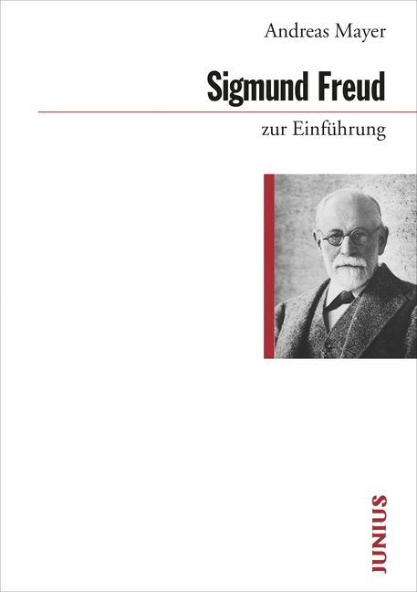 Sigmund Freud zur Einführung (Andreas Mayer)