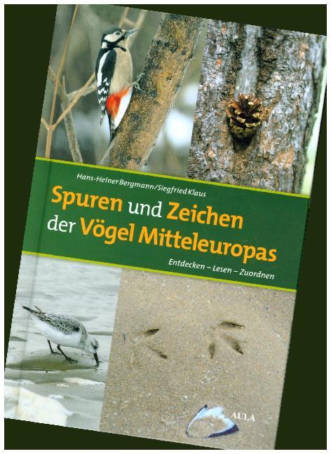 Spuren und Zeichen der Vögel Mitteleuropas (Hans-Heiner Bergmann)