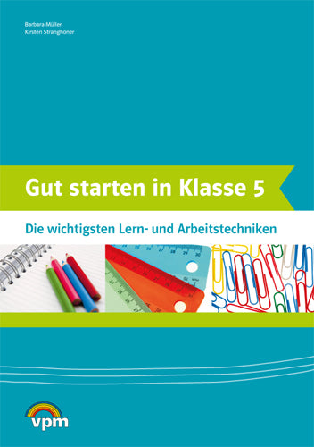 Gut starten in Klasse 5. Die wichtigsten Lern- und Arbeitstechniken (Barbara Müller)