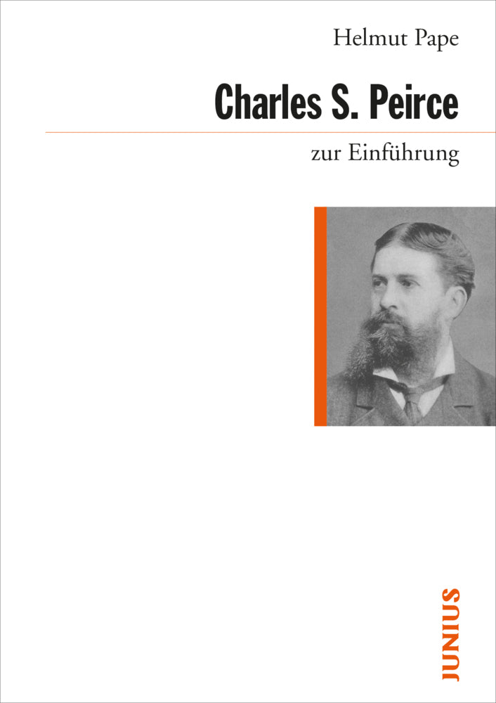 Charles Sanders Peirce zur Einführung (Helmut Pape)