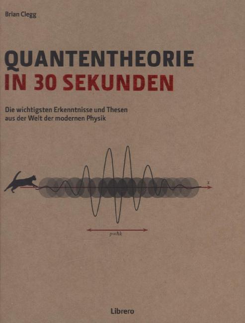 Quantentheorie in 30 Sekunden (Brian Clegg)