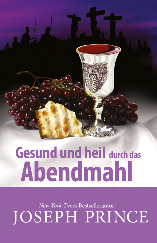 Gesund und heil durch das Abendmahl (Joseph Prince)