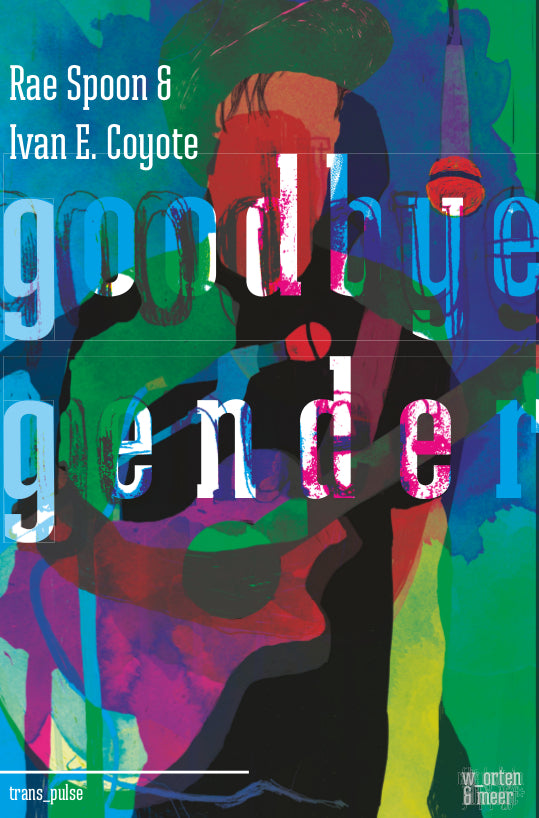 Goodbye Gender (Rae Spoon)