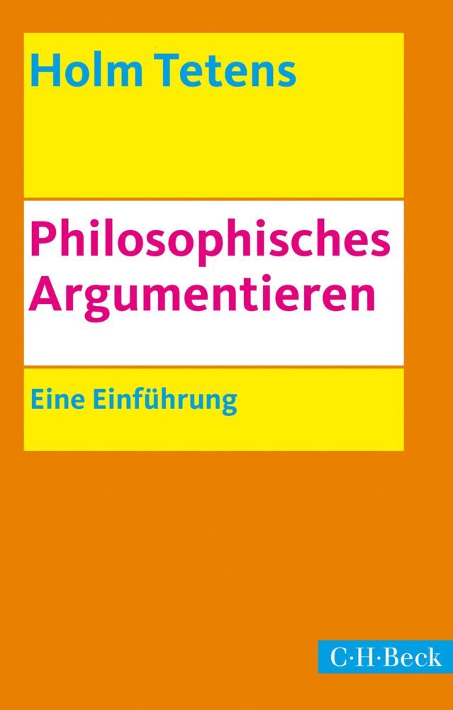 Philosophisches Argumentieren (Holm Tetens)