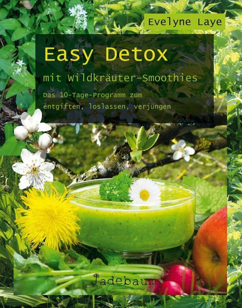Easy Detox mit Wildkräuter-Smoothies (Evelyne Laye)