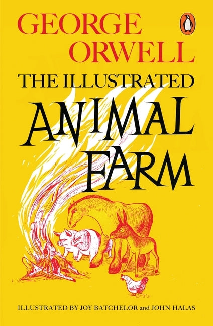 Animal Farm (The Illustrated Edition) (George Orwell)