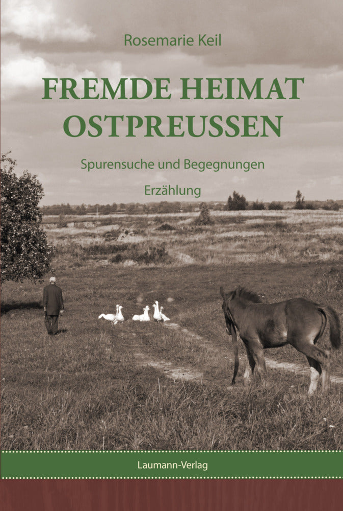 Fremde Heimat Ostpreußen (Rosemarie Keil)
