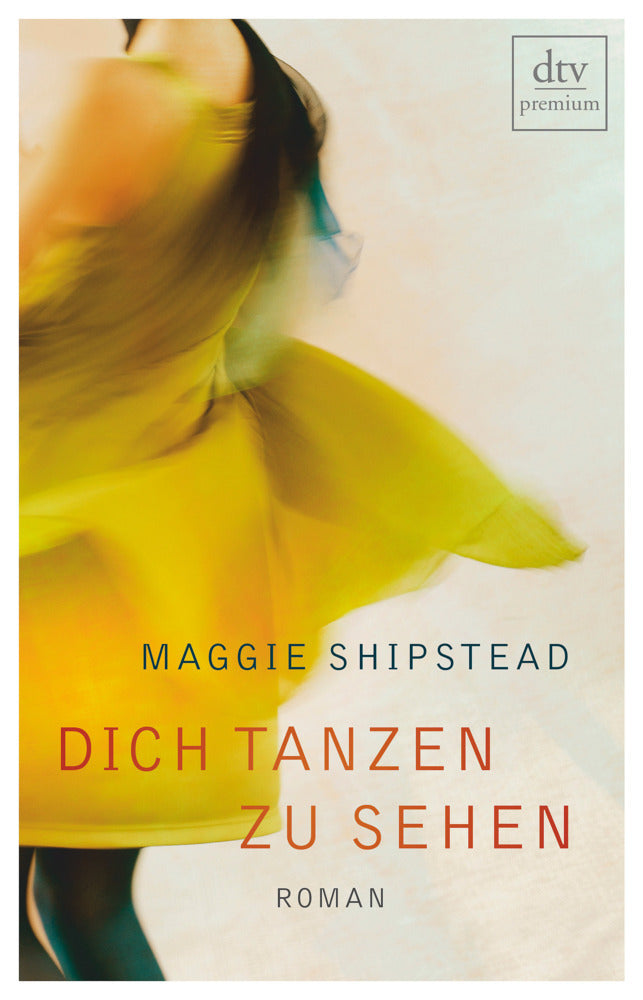Dich tanzen zu sehen (Maggie Shipstead)