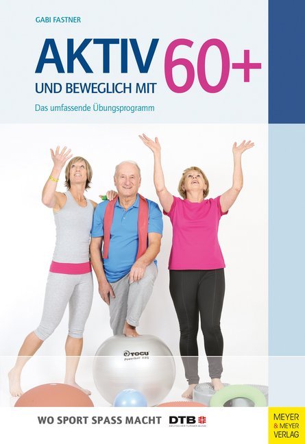Aktiv und beweglich mit 60+ (Gabi Fastner)