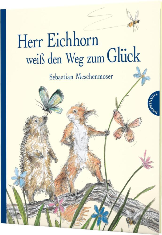 Herr Eichhorn: Herr Eichhorn weiß den Weg zum Glück (Sebastian Meschenmoser)