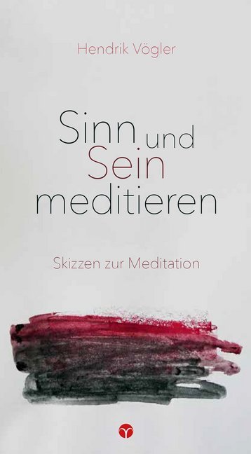 Sinn und Sein meditieren (Hendrik Vögler)