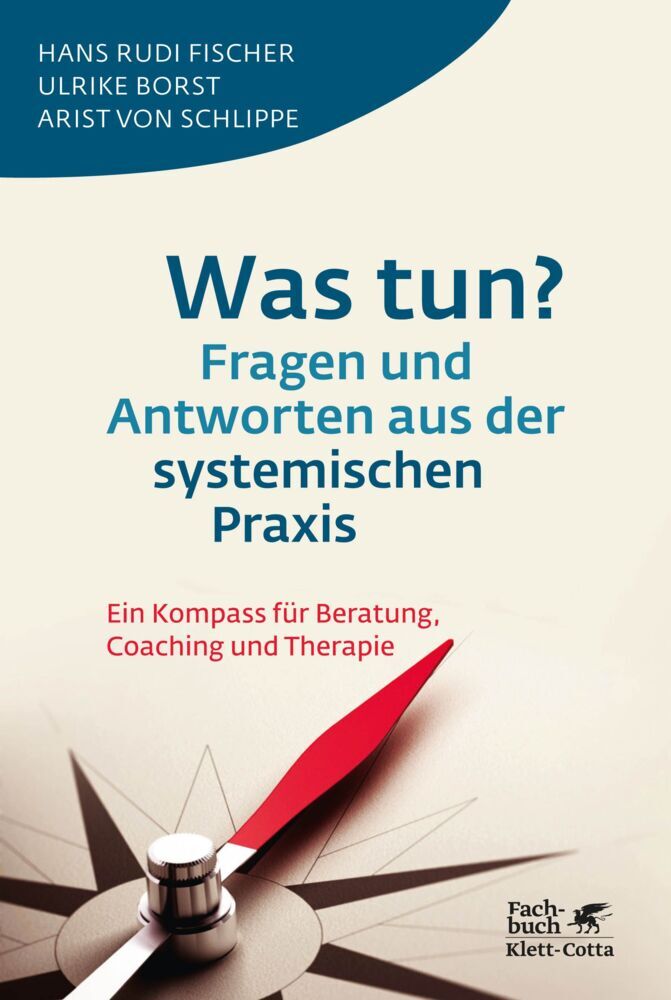 Was tun? Fragen und Antworten aus der systemischen Praxis (Hans Rudi Fischer)