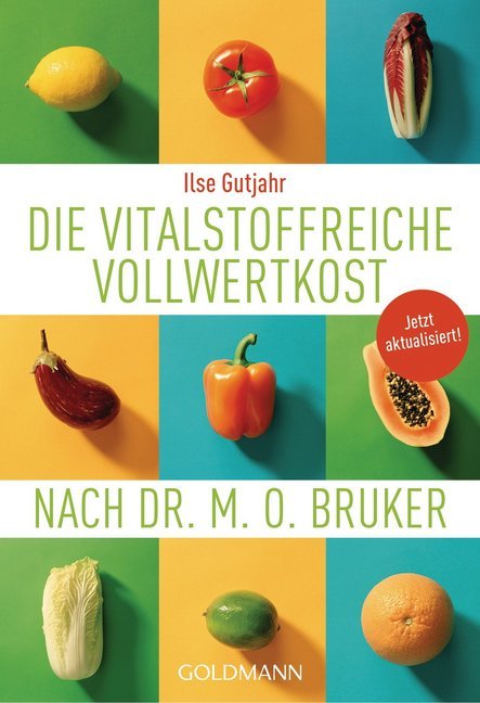 Die vitalstoffreiche Vollwertkost nach Dr. M.O. Bruker (Ilse Gutjahr)