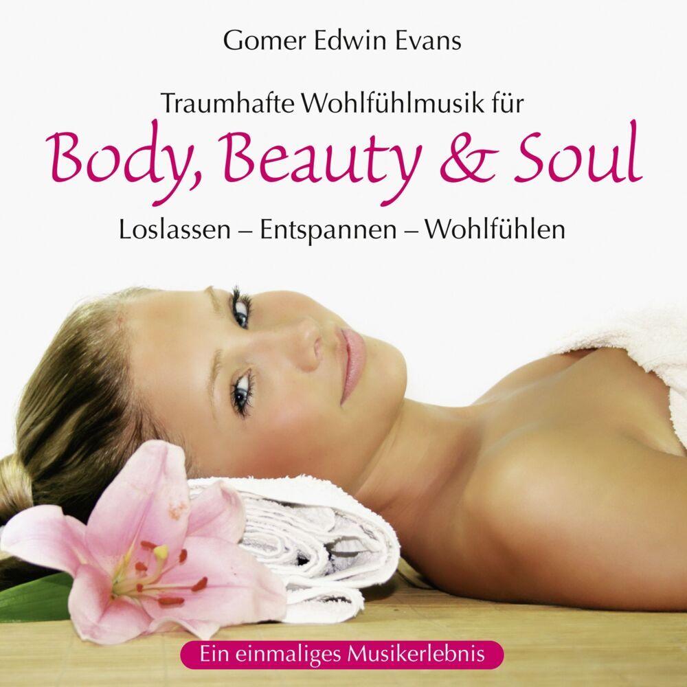 Traumhafte Wohlfühlmusik für Body, Beauty & Soul, 1 Audio-CD (Gomer Edwin Evans)