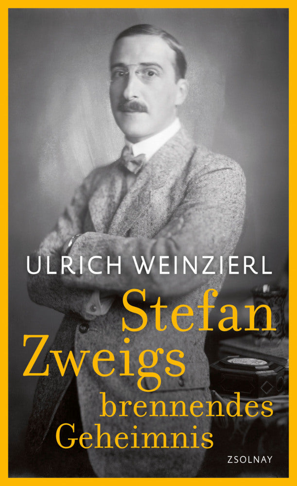 Stefan Zweigs brennendes Geheimnis (Ulrich Weinzierl)