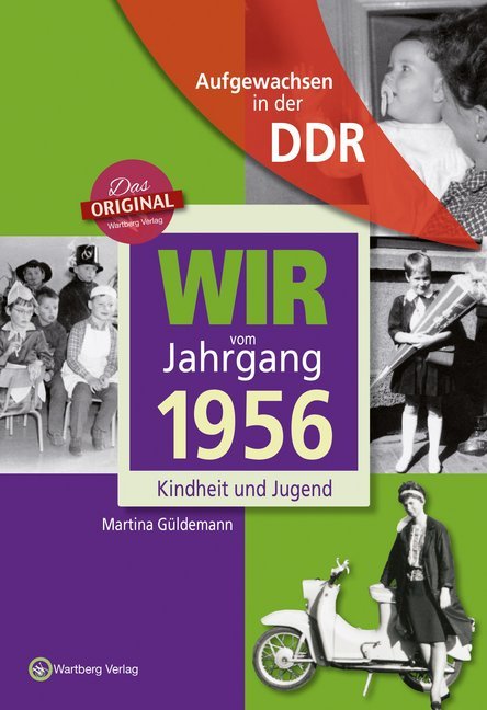 Wir vom Jahrgang 1956 - Aufgewachsen in der DDR (Martina Güldemann)