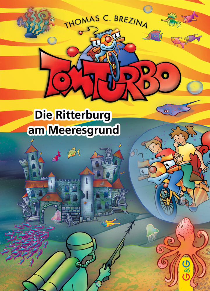 Tom Turbo - Die Ritterburg am Meeresgrund (Thomas Brezina)