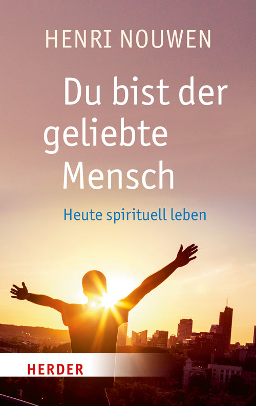 Du bist der geliebte Mensch (Henri J. M. Nouwen)