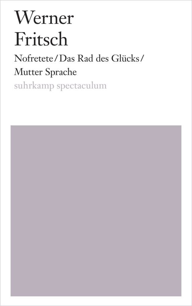 Nofretete/Das Rad des Glücks/Mutter Sprache (Werner Fritsch)