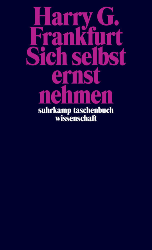 Sich selbst ernst nehmen (Harry G. Frankfurt)